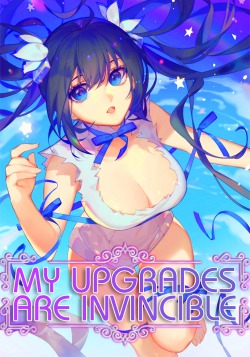 My Upgrades Are Invincible