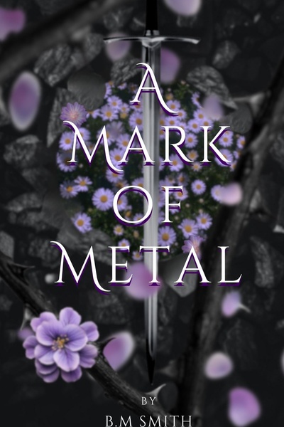 A Mark of Metal ⪻⋆A FANTASY ROMANCE⋆⪼