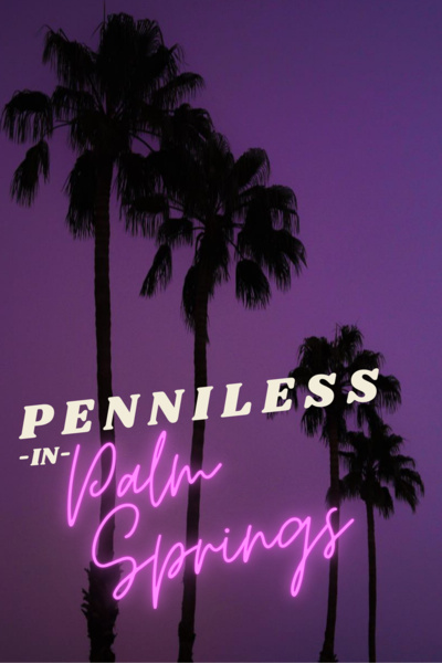 American Wayfarer: Penniless in Palm Springs
