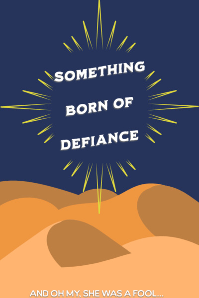 Something Born of Defiance