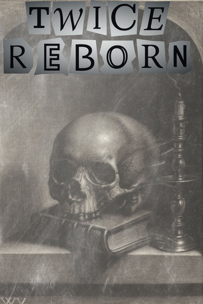 Twice Reborn