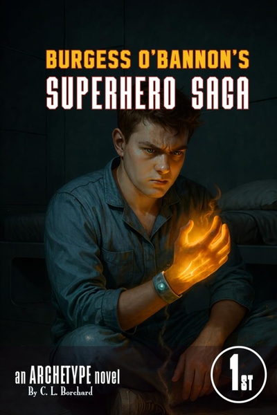 Burgess O'Bannon's Superhero Saga - An Archetype Novel