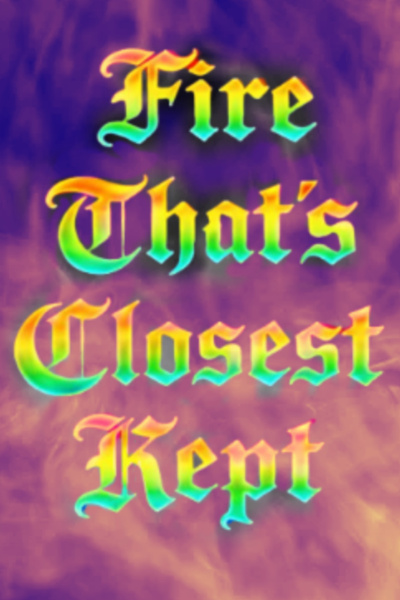 Fire That's Closest Kept