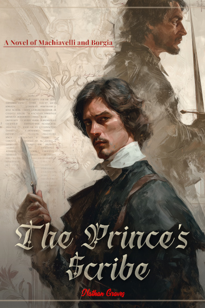 The Prince's Scribe: A Novel of Machiavelli and Borgia
